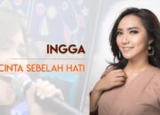 (Clipshow) INGGA – CINTA SEBELAH HATI