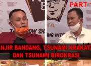 BANJIR BANDANG, TSUNAMI KRAKATAU DAN TSUNAMI BIROKRASI | Bincang Bang Aca Bersama Nanang Part 1/3