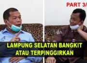 LAMPUNG SELATAN BANGKIT, ATAU TERPINGGIRKAN | Bincang Bang Aca Bersama Hipni Part 3/3