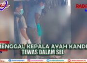 Pemenggal Kepala Ayah Kandung Tewas Dalam Sel