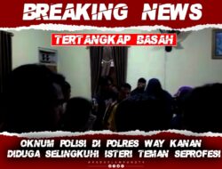 Pamen Di Polres Way Kanan Diduga Selingkuhi Istri Teman Seprofesi