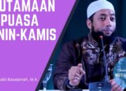 Ustad Khalid Basalamah : Umat Muslim Ayo Rutinkan Puasa Senin Kamis, Keutamaanya Luar Biasa