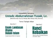 Jadwal Tabligh Akbar Akhir Pekan Ini Bersama Ustadz Abdurrahman Yusak, Lc.