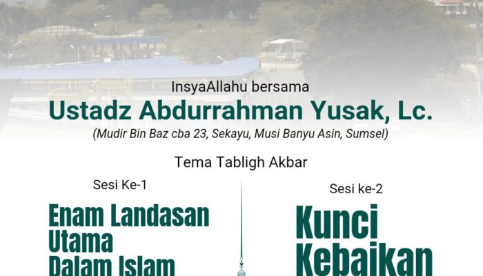 Jadwal Tabligh Akbar Akhir Pekan Ini Bersama Ustadz Abdurrahman Yusak, Lc.