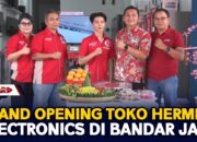 GRAND OPENING TOKO HERMES ELECTRONICS DI BANDAR JAYA