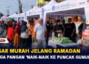 Pasar Murah Jelang Ramadan, Harga Pangan ‘Naik Naik Ke Puncak Gunung’