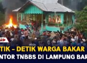 Detik – detik Warga Bakar Kantor TNBBS di Lampung Barat