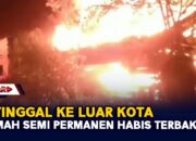 Ditinggal Ke Luar Kota, Rumah Semi Permanen Habis Terbakar