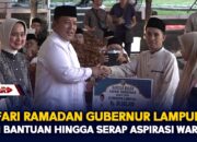 Safari Ramadan Gubernur Lampung, Beri Bantuan Hingga Serap Aspirasi Warga