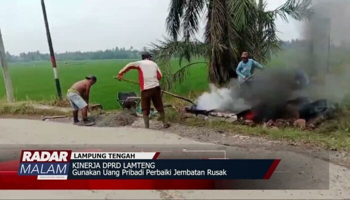 KIPRAH DPRD LAMPUNG TENGAH : Gunakan Uang Pribadi Perbaiki Jembatan Rusak