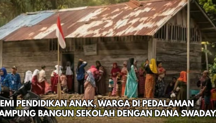 Demi Pendidikan Anak, Warga di Pedalaman Lampung Bangun Sekolah dengan Dana Swadaya